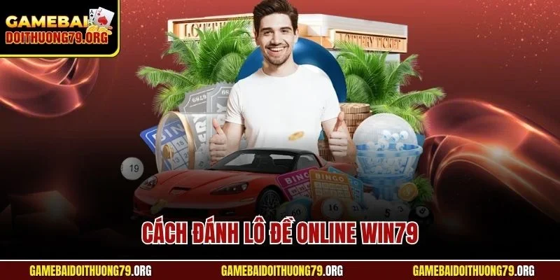 Cách Đánh Lô Đề Online Win79
