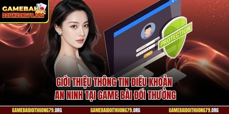 Giới thiệu thông tin điều khoản an ninh tại Game bài đổi thưởng