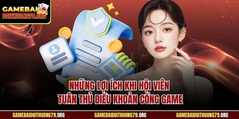 Những lợi ích khi hội viên tuân thủ điều khoản cổng game