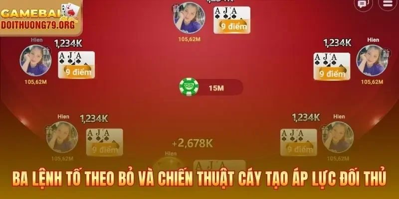 Ba lệnh Tố Theo Bỏ và chiến thuật Cáy tạo áp lực đối thủ