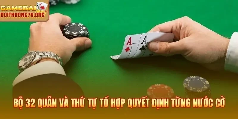 Bộ 32 quân và thứ tự tổ hợp quyết định từng nước cờ