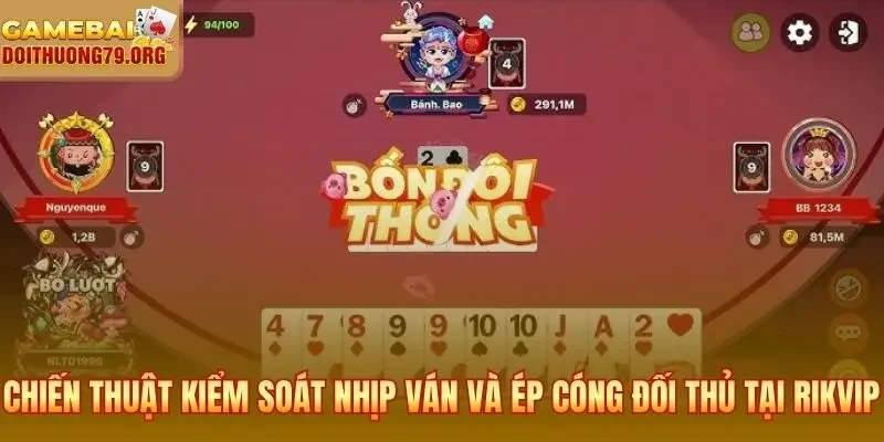 Chiến thuật kiểm soát nhịp ván và ép cóng đối thủ tại Rikvip
