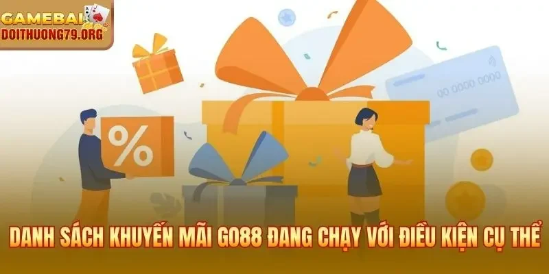 Danh sách khuyến mãi Go88 đang chạy với điều kiện cụ thể