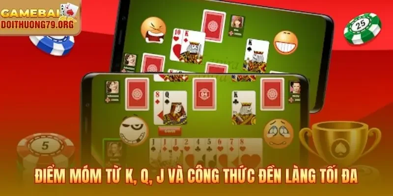 Điểm Móm từ K, Q, J và công thức đền làng tối đa