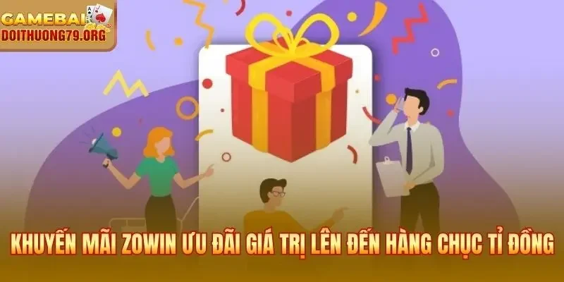 Khuyến mãi Zowin ưu đãi tân thủ giá trị lên đến hàng chục tỉ đồng