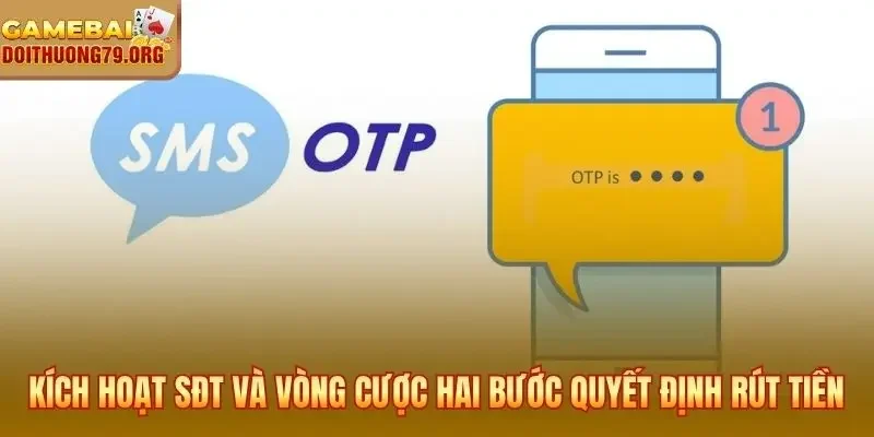 Kích hoạt SĐT và vòng cược hai bước quyết định rút tiền