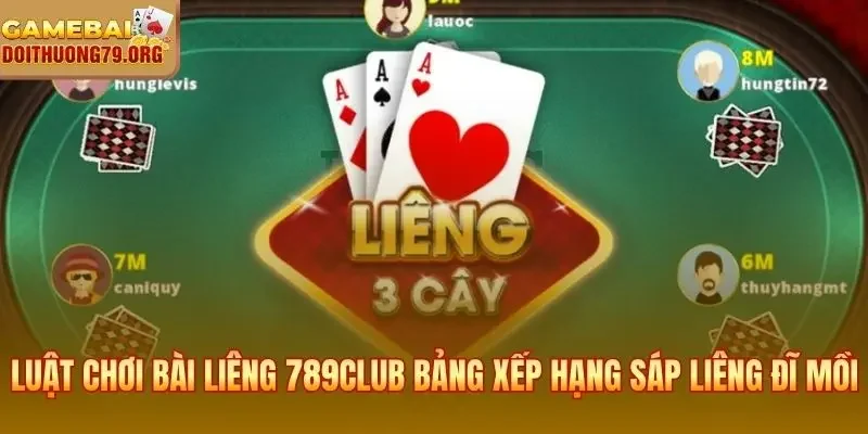 Luật chơi bài liêng 789Club và bảng xếp hạng Sáp Liêng Đĩ Mồi