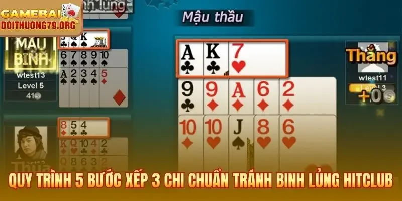 Quy trình 5 bước xếp 3 chi chuẩn tránh binh lủng HitClub