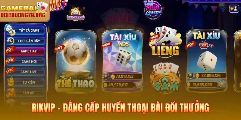 Rikvip – Đẳng cấp huyền thoại bài đổi thưởng